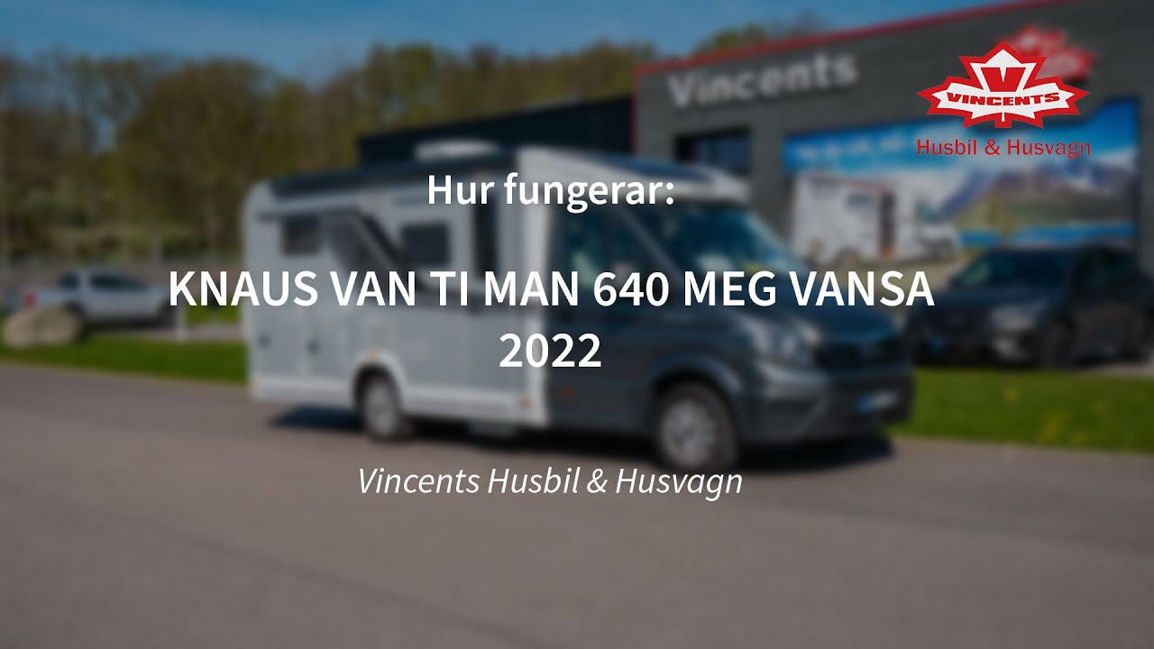 Hur fungerar KNAUS VAN TI MAN 640 MEG VANSA -  Vincents Husbil & Husvagn