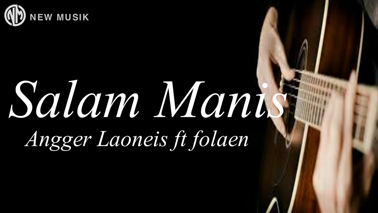 Lagu Terbaru Angger Laoneis ft Folaen - SALAM MANIS