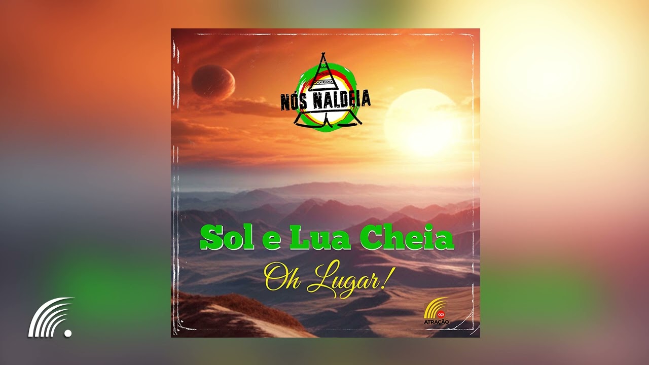 Nós Naldeia - Sol E Lua Cheia (Oh Lugar!)(Single Oficial)