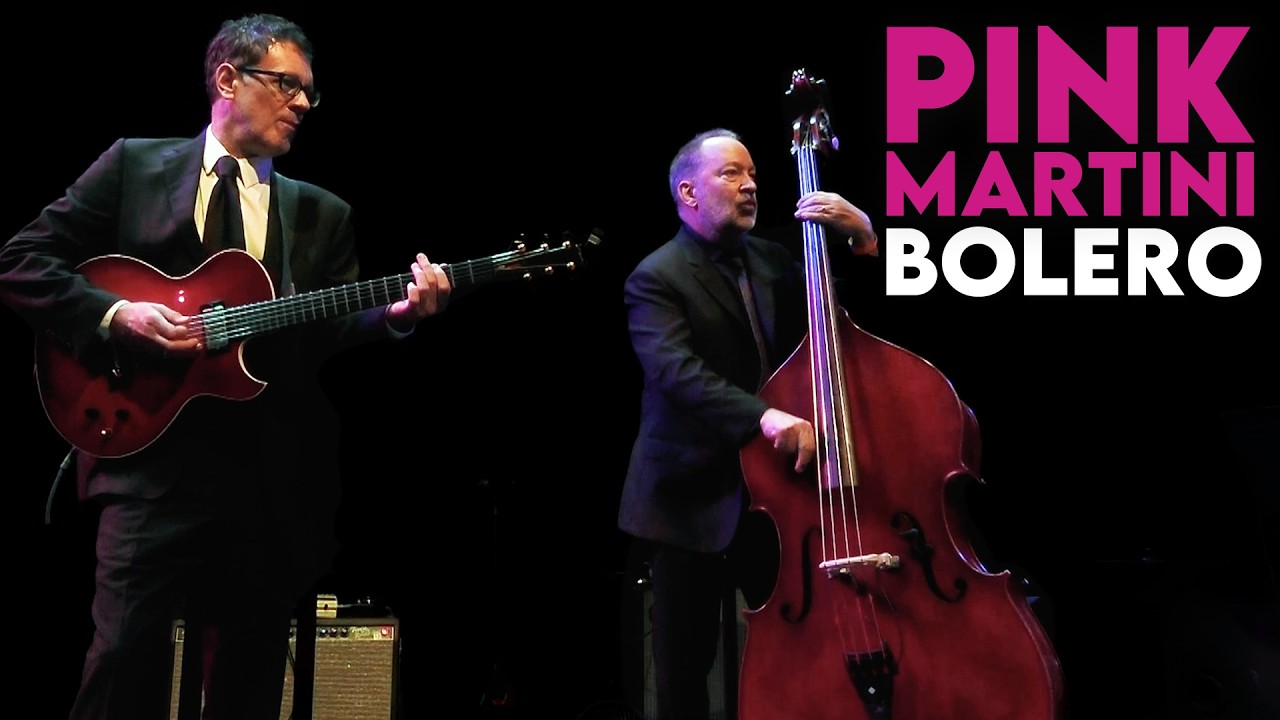 Bolero | Pink Martini