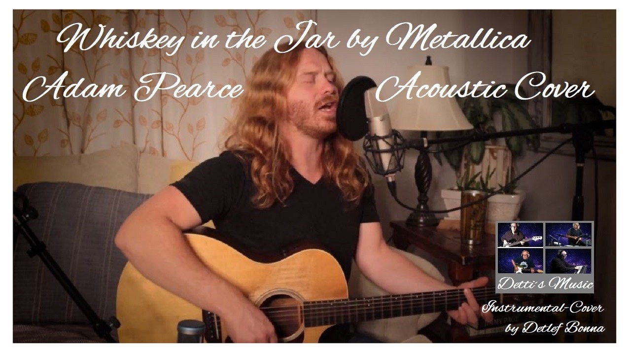 Whiskey in the Jar by Metallica - Adam Pearce (Acoustic Cover), Instrumentalcover by Detlef Bonna