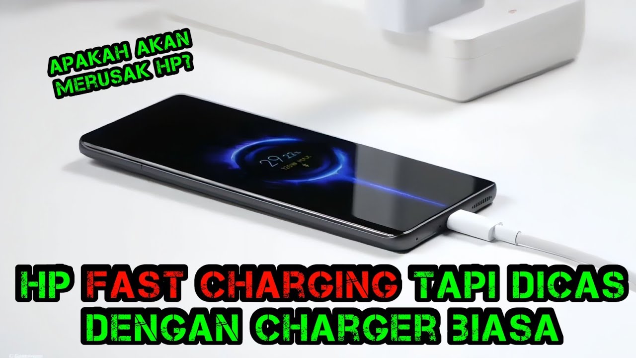 dampak Hp fast charging dicas dengan charger biasa