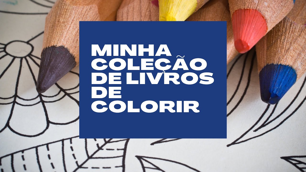 Tour pela minha coleção de livros de colorir