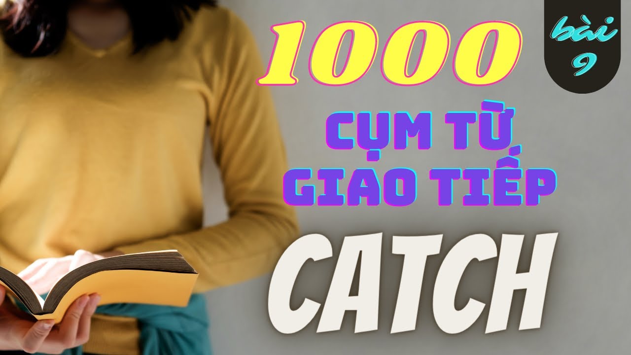 (1000 cụm từ giao tiếp - Bài 9) Cải thiện vốn từ giao tiếp không hề khó chút nào!!!