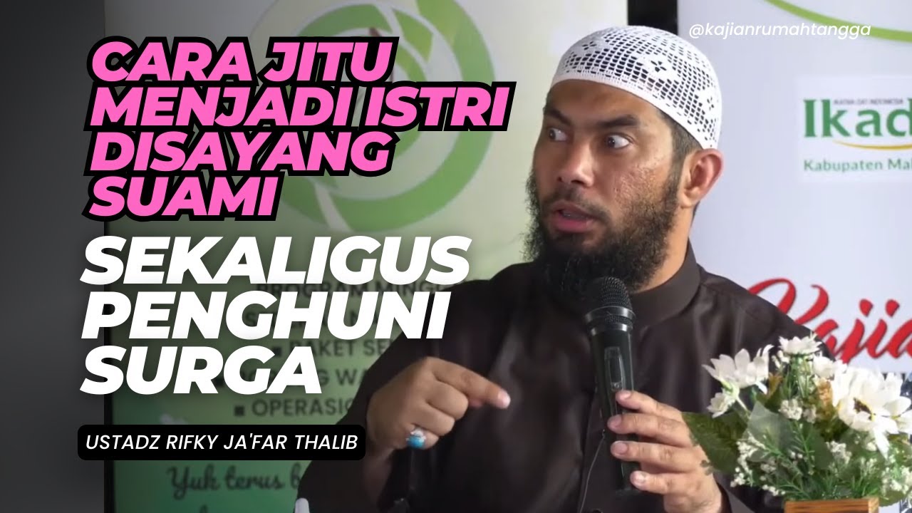 Cara Jitu Menjadi Istri Disayang Suami Sekaligus Penghuni Surga | Ustadz Rifky Ja'far Thalib