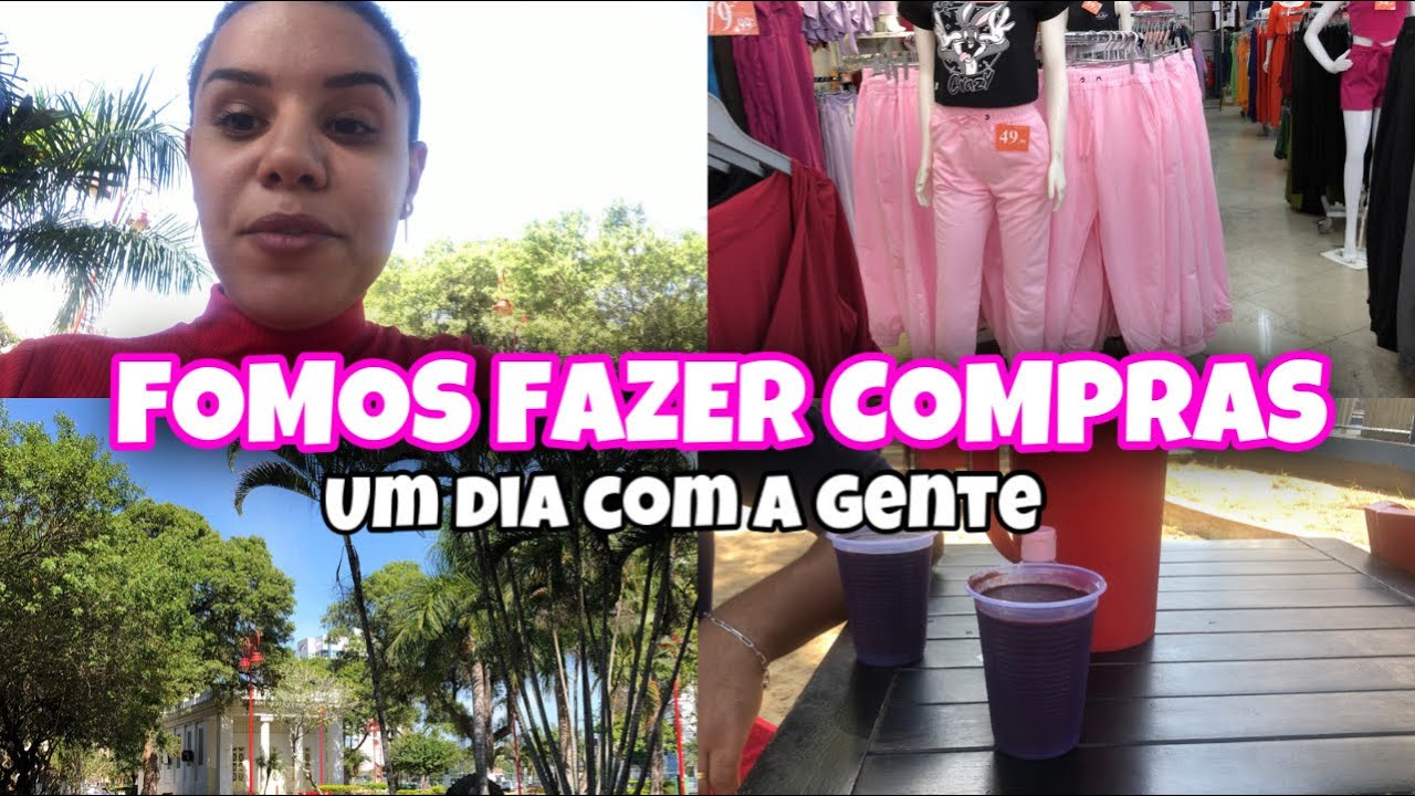 FOMOS AS COMPRAS/ compramos roupas e sapatos/ tomamos uma jarra de açaí