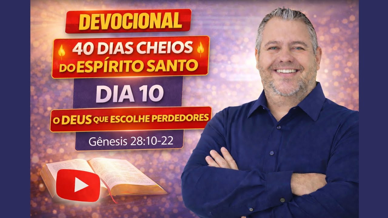 Dia 10 - Gênesis 28 - O Deus que escolhe perdedores - 40 dias cheios do Espírito Santo - Devocional 