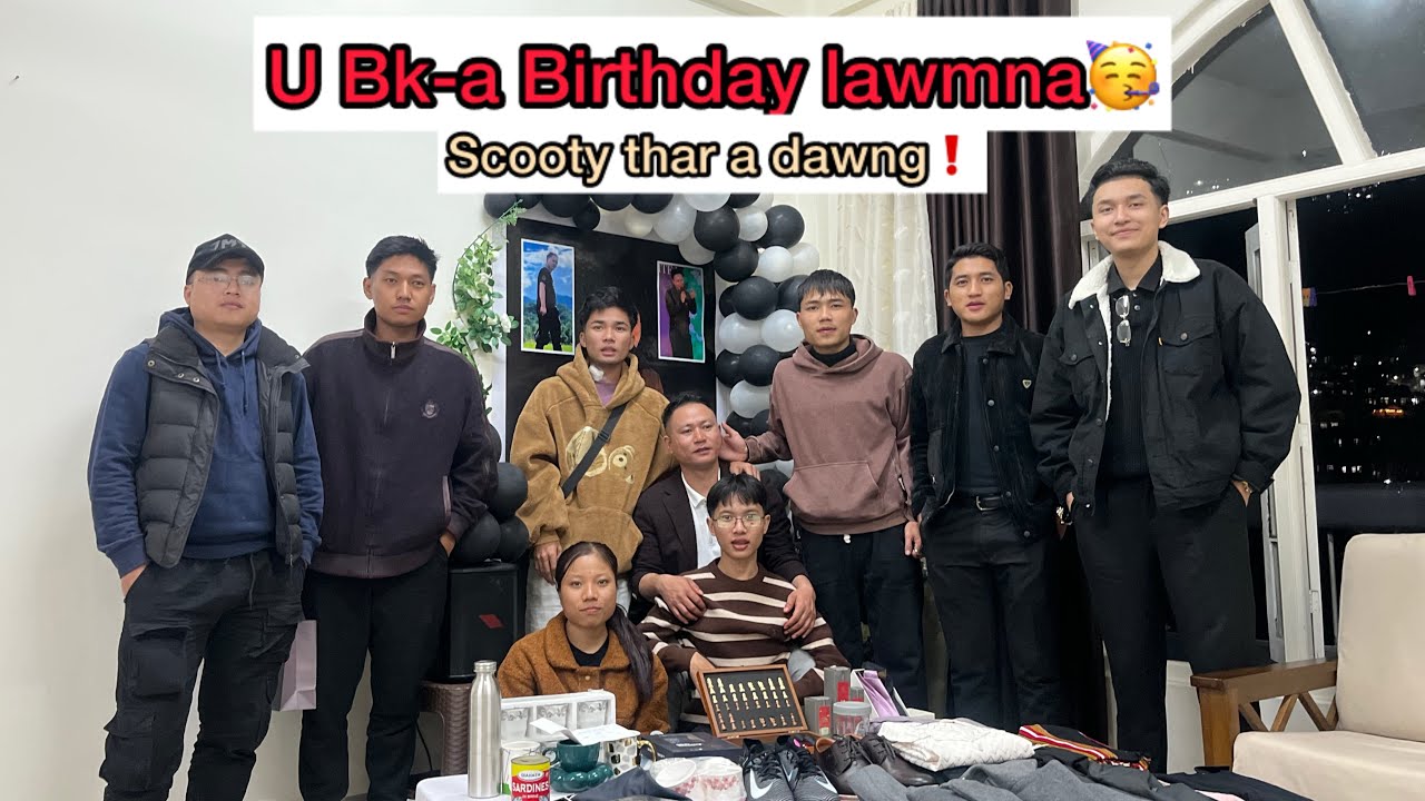 U BKA BIRTHDAY LAWMNA🤩🥳 | MAWIMAWIA PAWH A LO CHHUAK VE TAWH E👏🏻🔥
