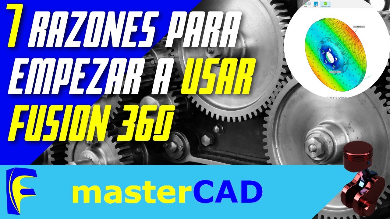 7 Razones para empezar a utilizar Fusion 360, Ventajas, Opciones, Features y Más! -por masterCAD