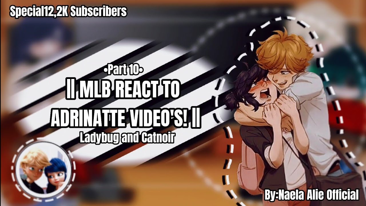 || MLB REACT TO ADRINATTE VIDEO'S! || Part 10 || Ladybug and Catnoir 🐞🐈‍⬛ || GachaPOV || #gachameme