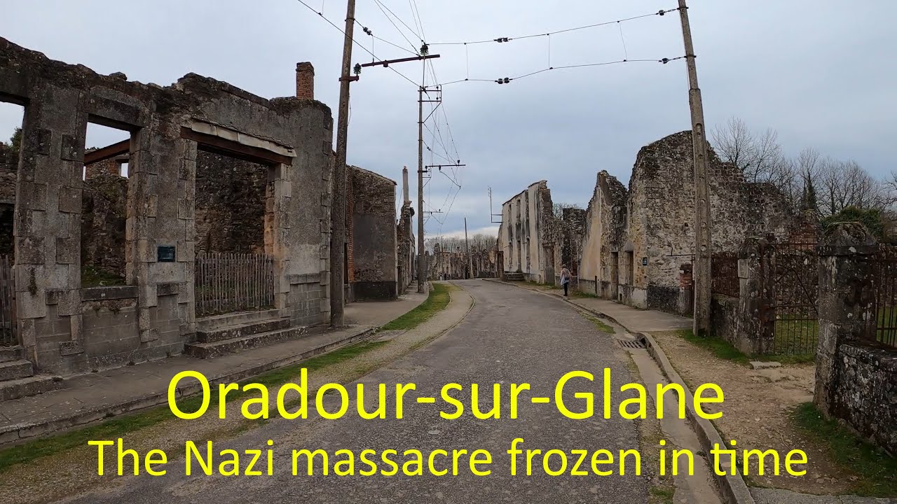 Oradour-sur-Glane. The Nazi massacre frozen in time