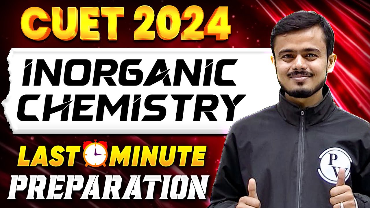 CUET 2024: Inorganic Chemistry Last Minute Preparation🤩 | CUET UG Exam 📃