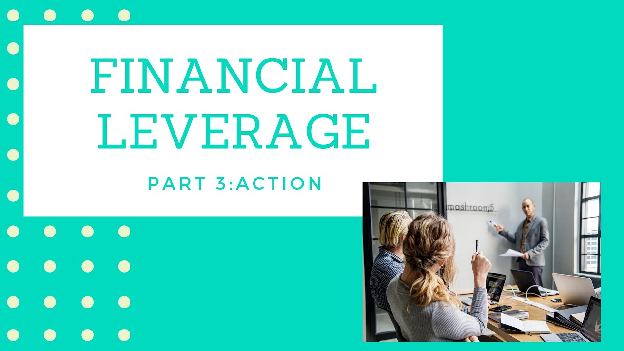 Financial Leverage (Part III Action)