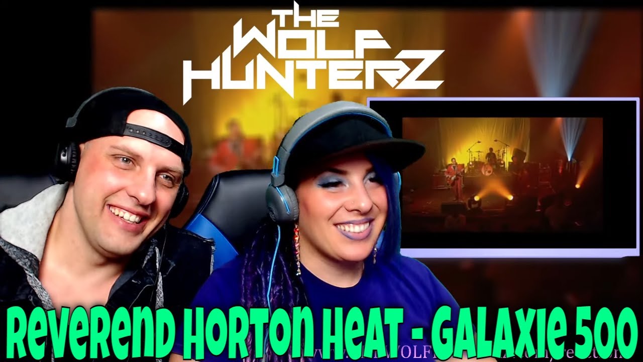 Reverend Horton Heat - Galaxie 500 | THE WOLF HUNTERZ Reactions
