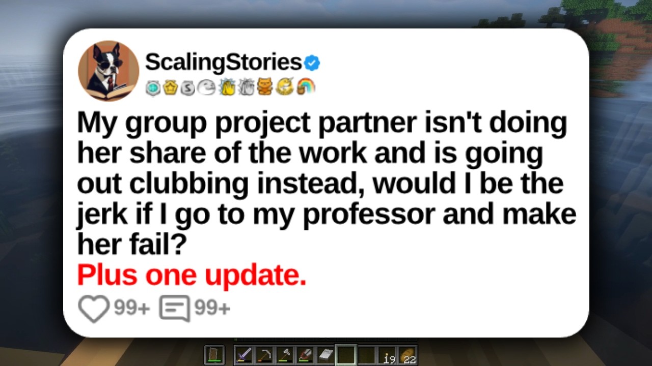 My Group Project Partner Isn&rsquo;t Doing Her Share of the Work and Is Going Out | Reddit Stories