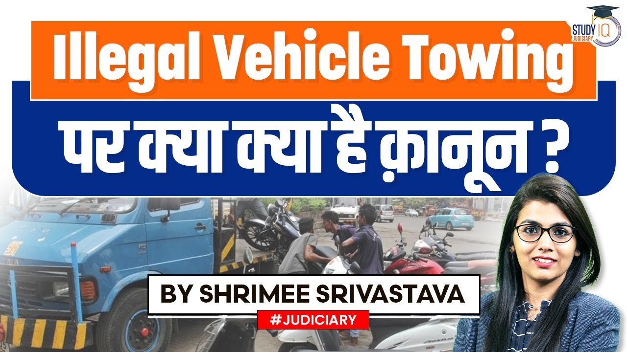 ILLEGAL Vehicle Towing Laws in India | Towing and Parking Laws | StudyIQ Judiciary