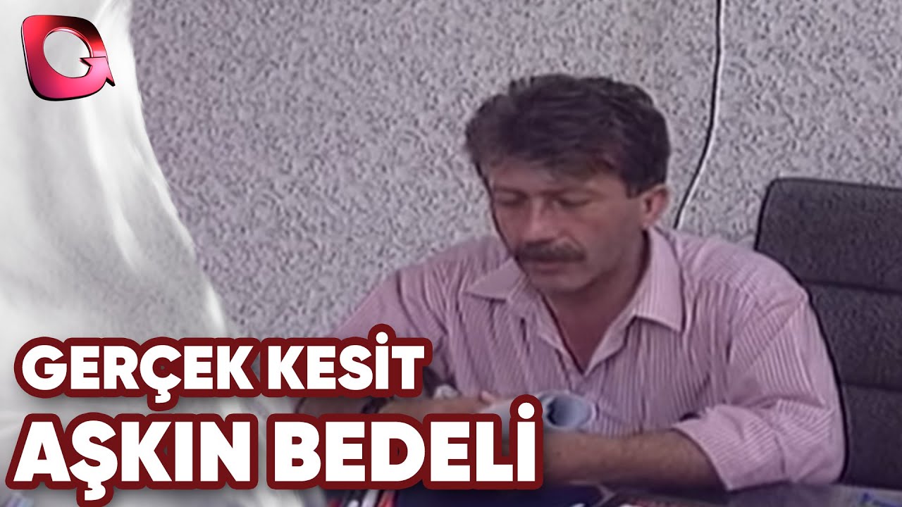 GERÇEK KESİT -AŞKIN BEDELİ