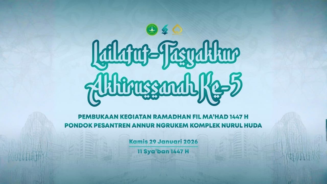 LAILATUT - TASYAKKUR AKHIRUSSANAH KE-5 KOMPLEK NURUL HUDA PON PES AN NUR 1447 H