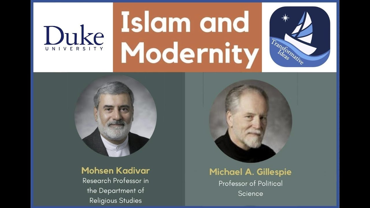 Islam and Modernity - Dr. Michael Gillespie and Dr. Mohsen Kadivar @DukeTransformativeIdeas