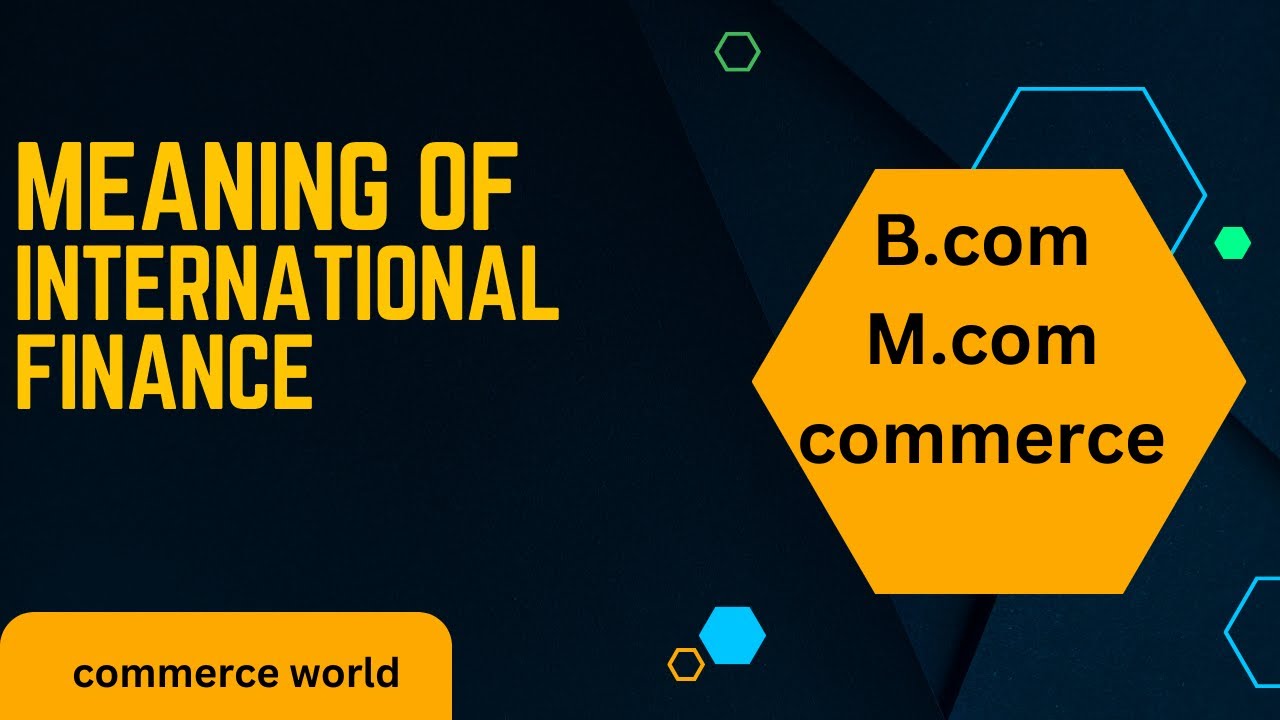 International Finance: Detailed Meaning | B.Com | M.Com
