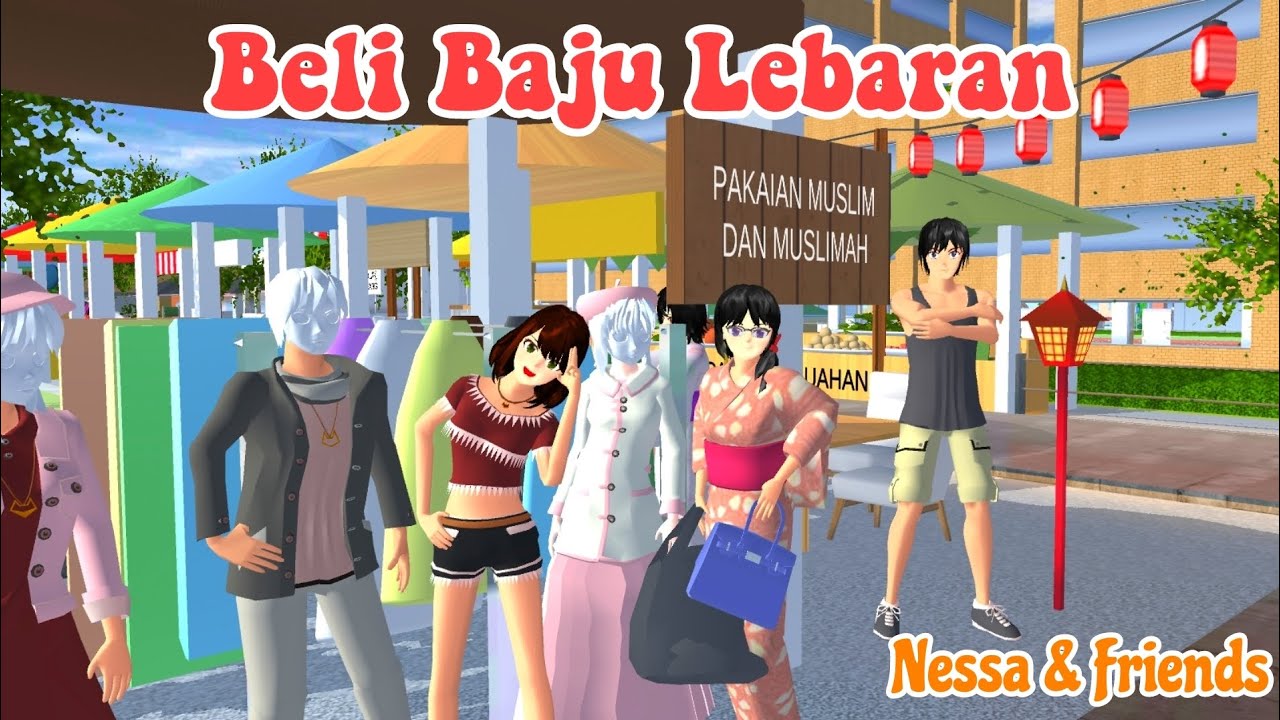NESSA & FRIENDS [ Beli Baju Lebaran ] || SAKURA SCHOOL SIMULATOR 