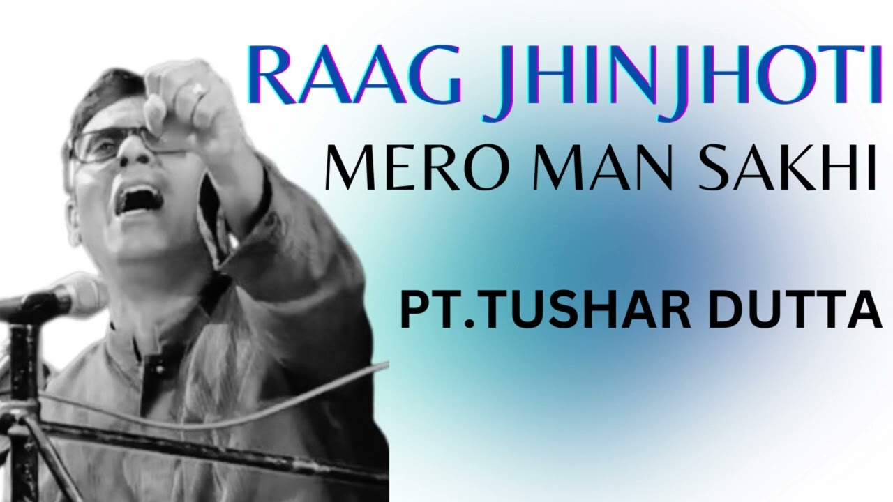 RAAG JHINJHOTI VOCAL BY PT.TUSHAR DUTTA।। CHOTA KHAYAL, BANDISH MERO MAN SAKHI HARALINO SAWARIYA