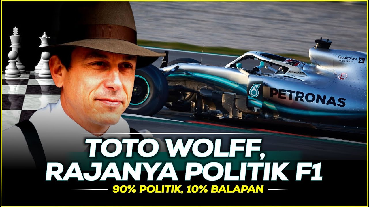LICIK TAPI CERDIK - Toto Wolff: Penguasa Politik di F1 Modern