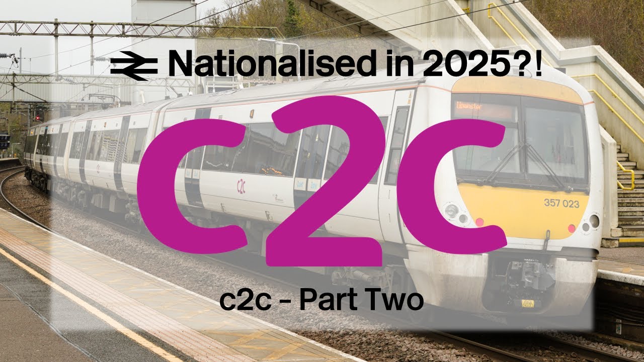 Nationalised in 2025!? | The History of c2c, part 2: 2017-2025