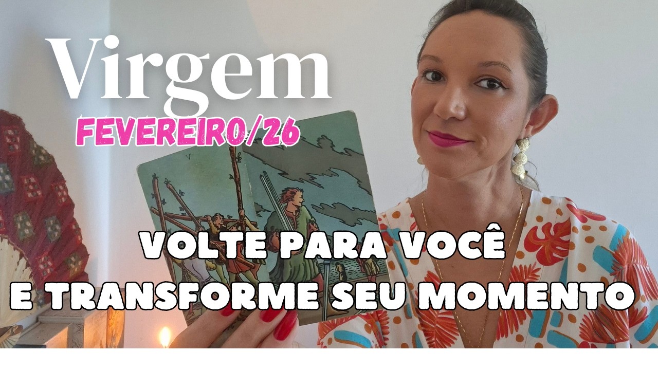 ♍VIRGEM - TAROT - fevereiro/26 - Volte para você e transforme seu momento 🌹🪔🦋