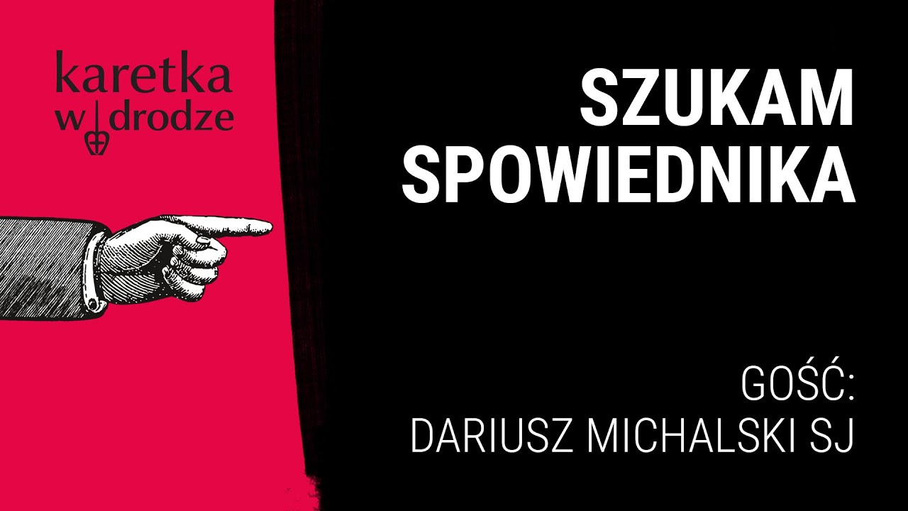 KARETKA W DRODZE [21] || Szukam spowiednika… tylko po co? || Rozmowa z Dariuszem Michalskim SJ