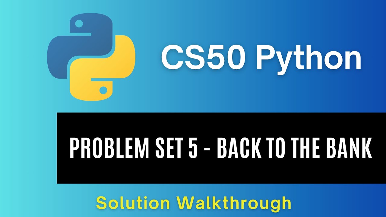 CS50 Python 2025 &ndash; Problem Set 5: Back to the Bank | Full Solution