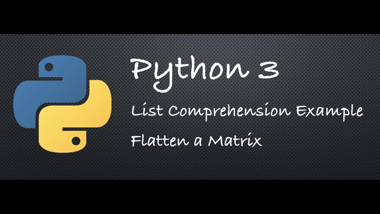 Python 3 - List Comprehension | Flatten a Matrix | Example