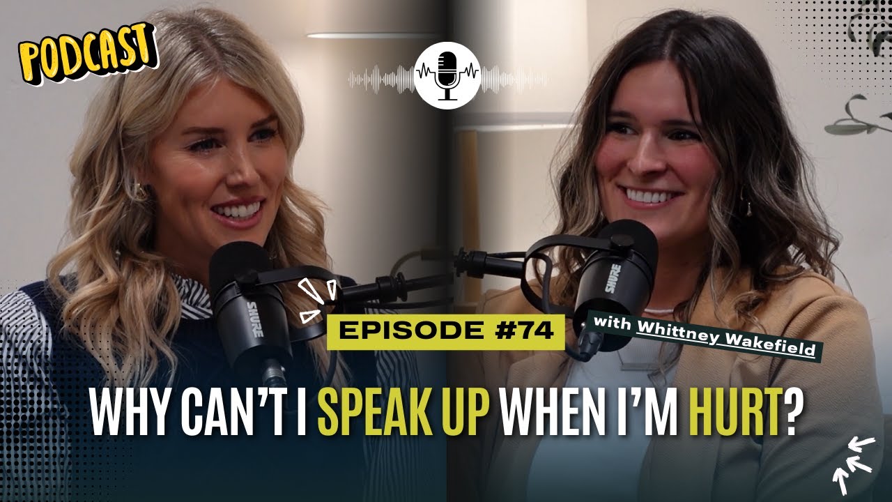 #74: Why Speaking Up When You’re Hurt Feels So Hard
