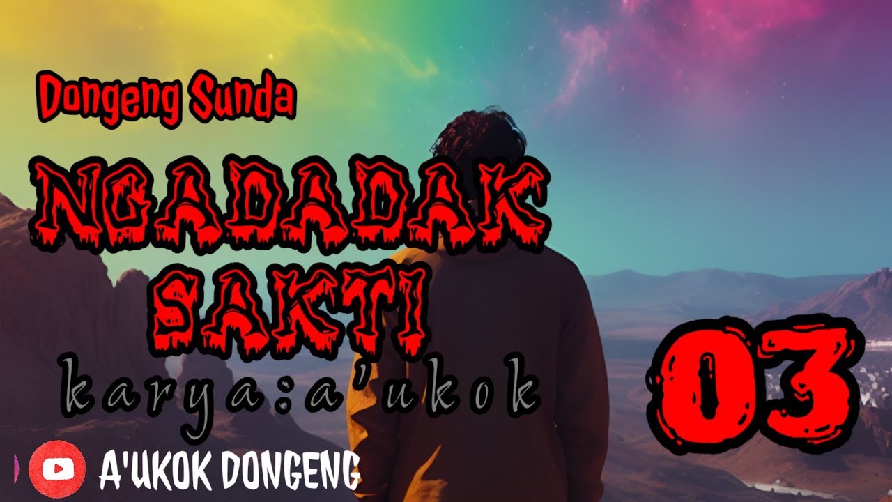 DONGENG SUNDA NGADADAK SAKTI PART-03