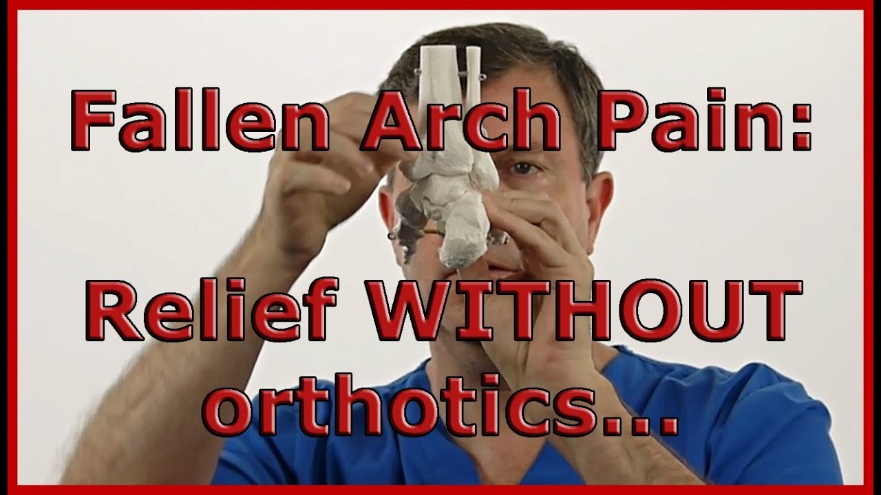 Fallen Arch Pain: Relieve Pain From Fallen Arches Without Orthotics