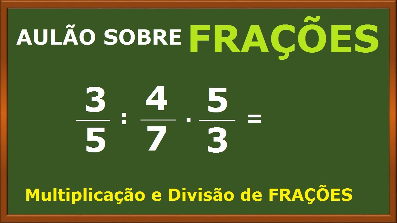 AULÃO SOBRE FRAÇÕES | TUDO SOBRE MULTIPLICAÇÃO E DIVISÃO DE FRAÇÕES - Aprenda do Zero