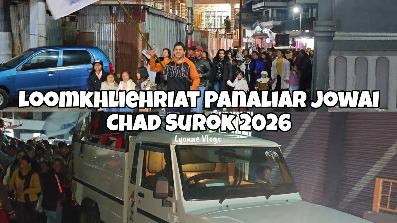 Loomkhliehriat Panaliar Jowai 2026 (Chad Surok) | Lyonne Vlogs 