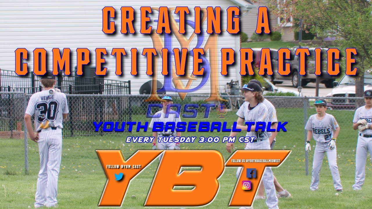 Creating A Competitive Practice | YBMcast Youth Baseball Talk