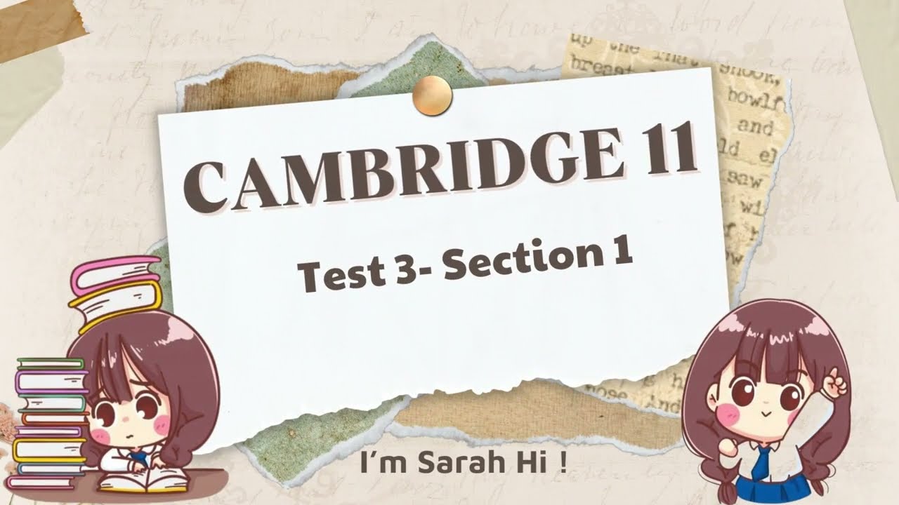 LUYỆN NGHE ĐOẠN HỘI THOẠI QUA BÀI IELTS LISTENING CAMBRIDGE 11-TEST 3-SECTION 1