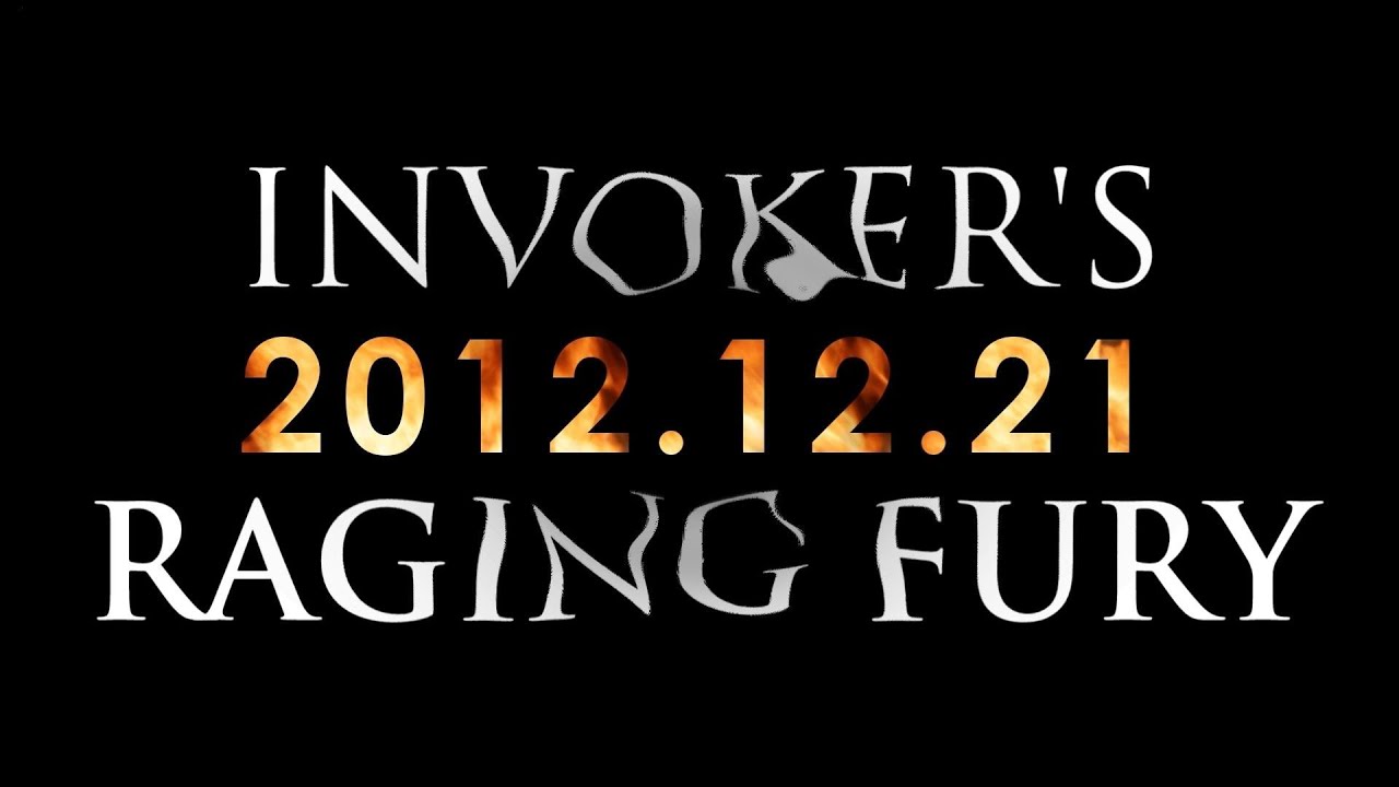 Invoker's Raging Fury returns - 2012.12.21