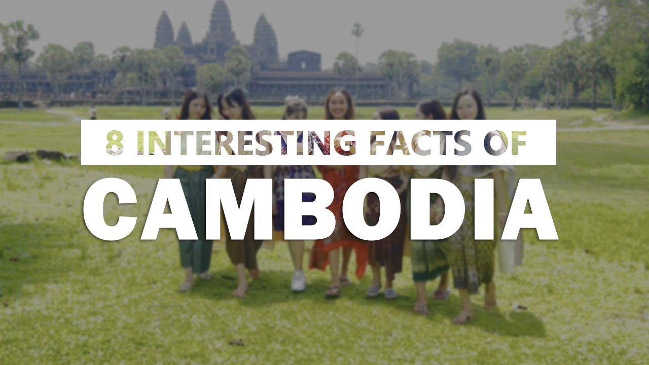 8 Interesting Facts about Cambodia