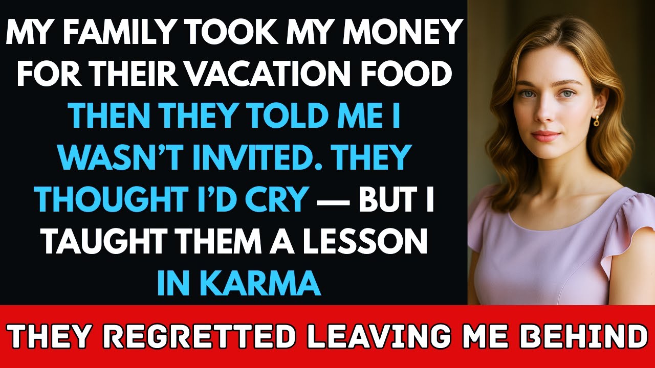 I Spent All My Money on Family Vacation Food — Then They Told Me I Wasn't Invited...