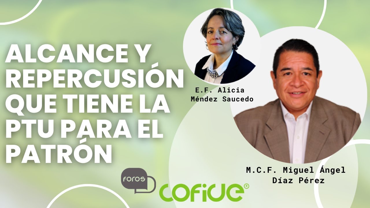Foros Cofide: Alcance y Repercusión que tiene la PTU para el Patrón