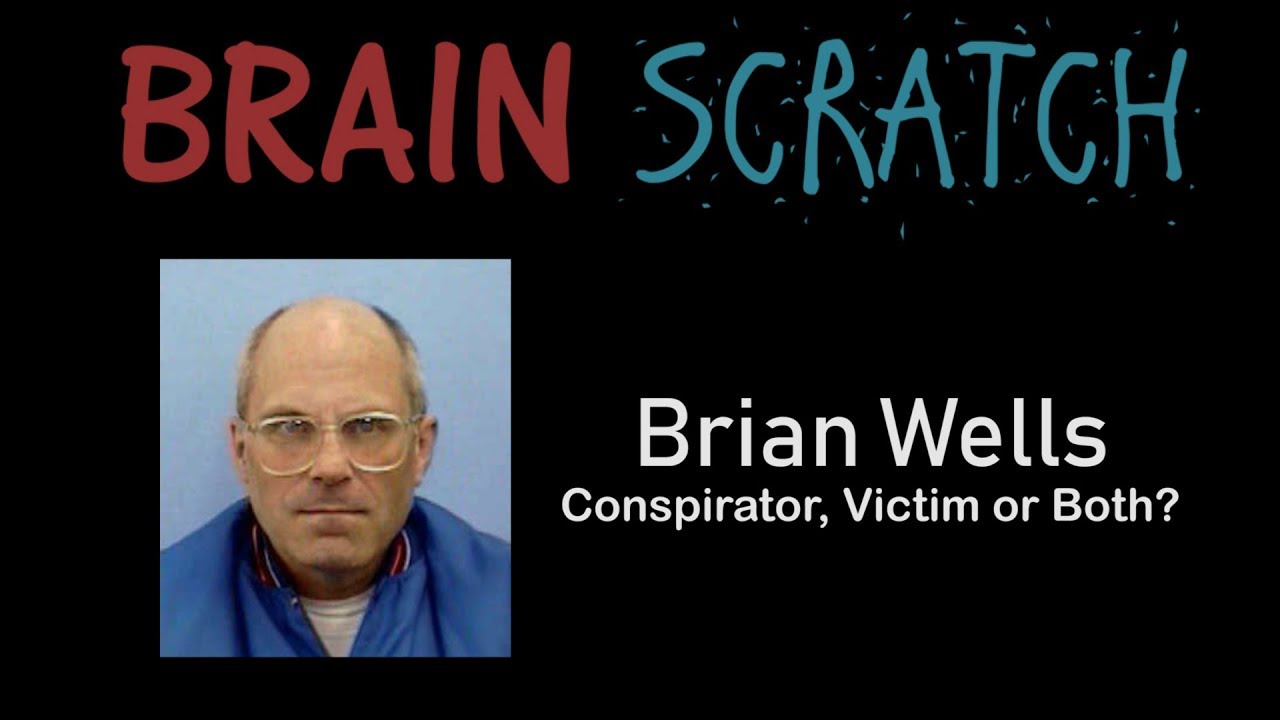 BrainScratch: Brian Wells - Conspirator, Victim or Both?