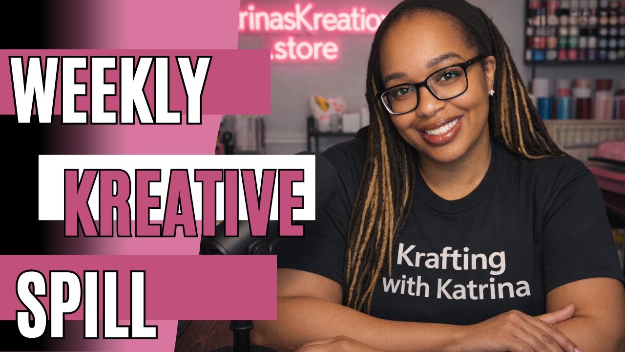 Weekly Kreative Spill | Krafting with Katrina | Katrina’s Kreations Lab