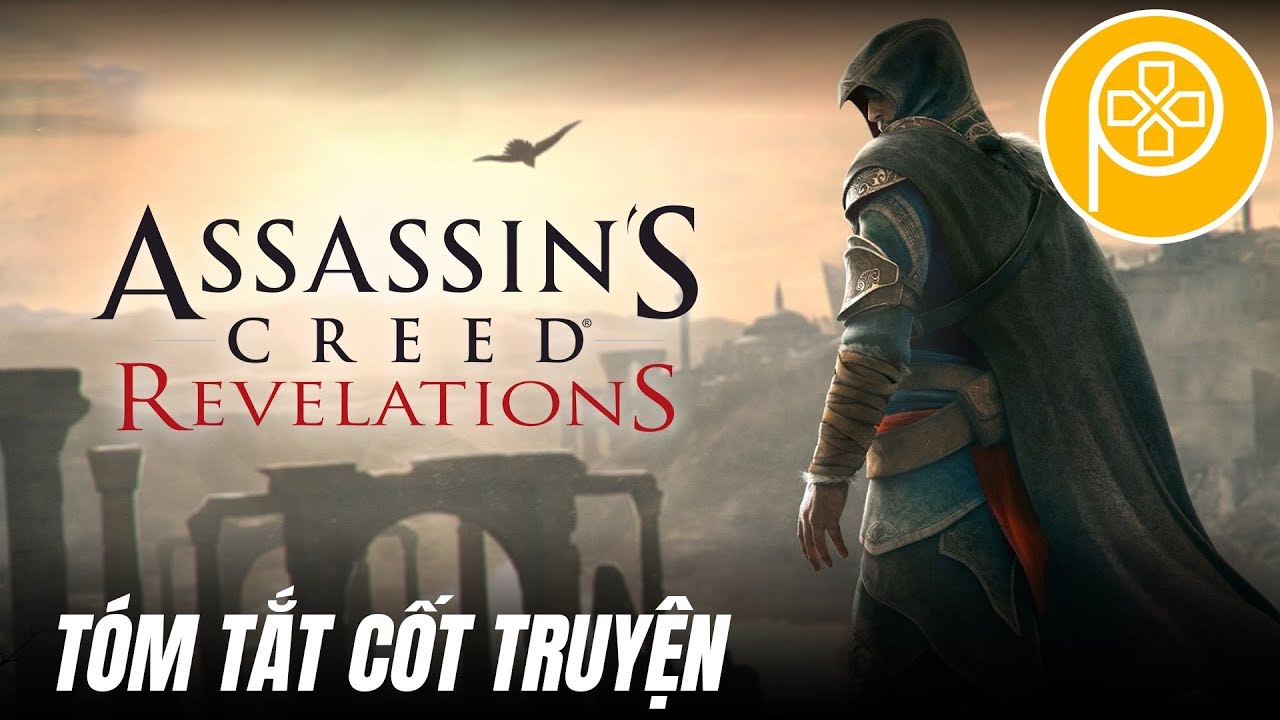 ASSASSIN'S CREED: REVELATIONS | T&oacute;m tắt cốt truyện