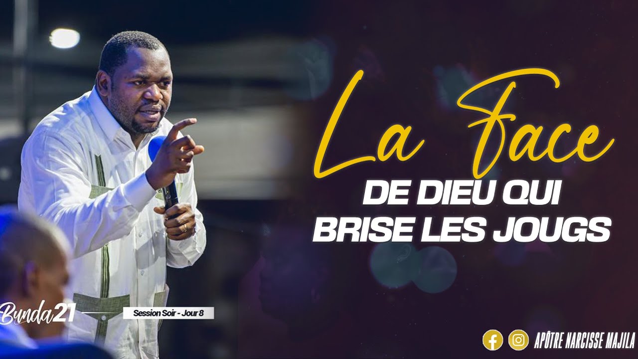 BUNDA 21 | Apostle Narcisse Majila | LA FACE DE DIEU QUI BRISE LES JOUGS | PART 1