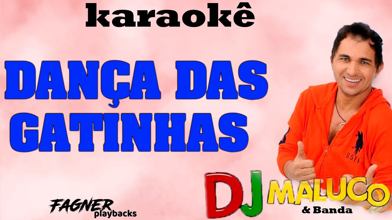KARAOKÊ- DANÇA DAS GATINHAS - DJ  MALUCO
