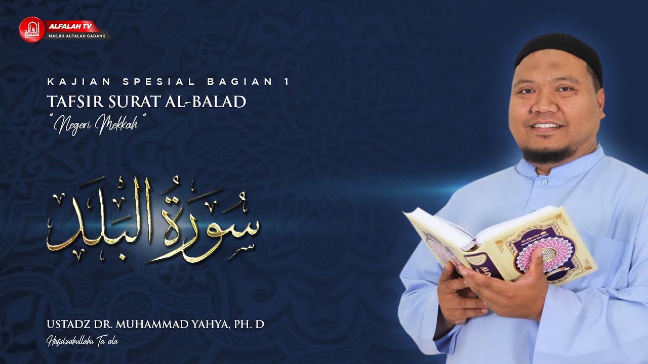 KAJIAN TAFSIR SURAT AL-BALAD BAGIAN 1 || Ustadz Dr. Muhammad Yahya, Ph.D