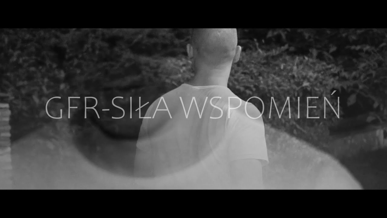 GFR-SIŁA WSPOMIEŃ (OFFICIAL VIDEO)